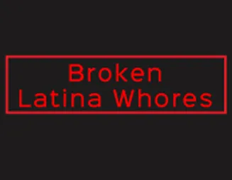 BROKENLATINAWHORES